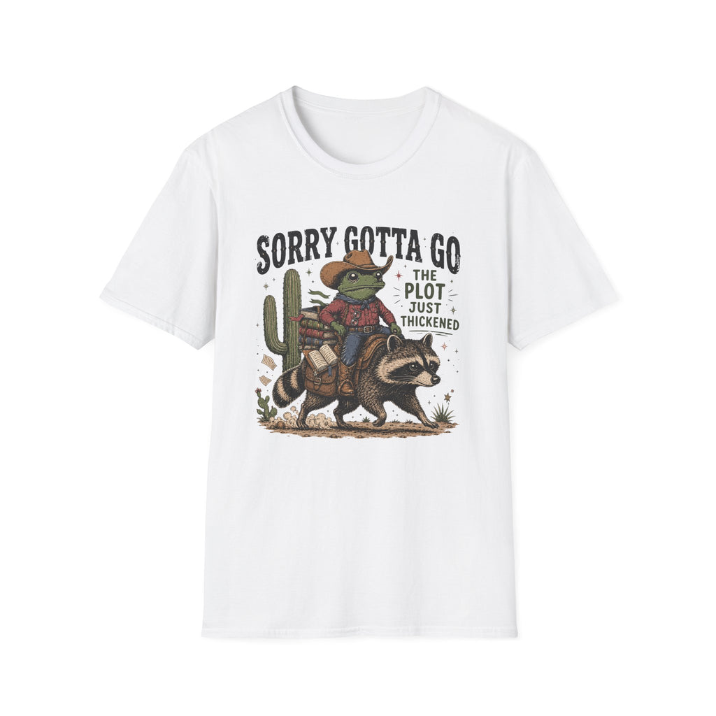 Sorry Gotta Go T-Shirt