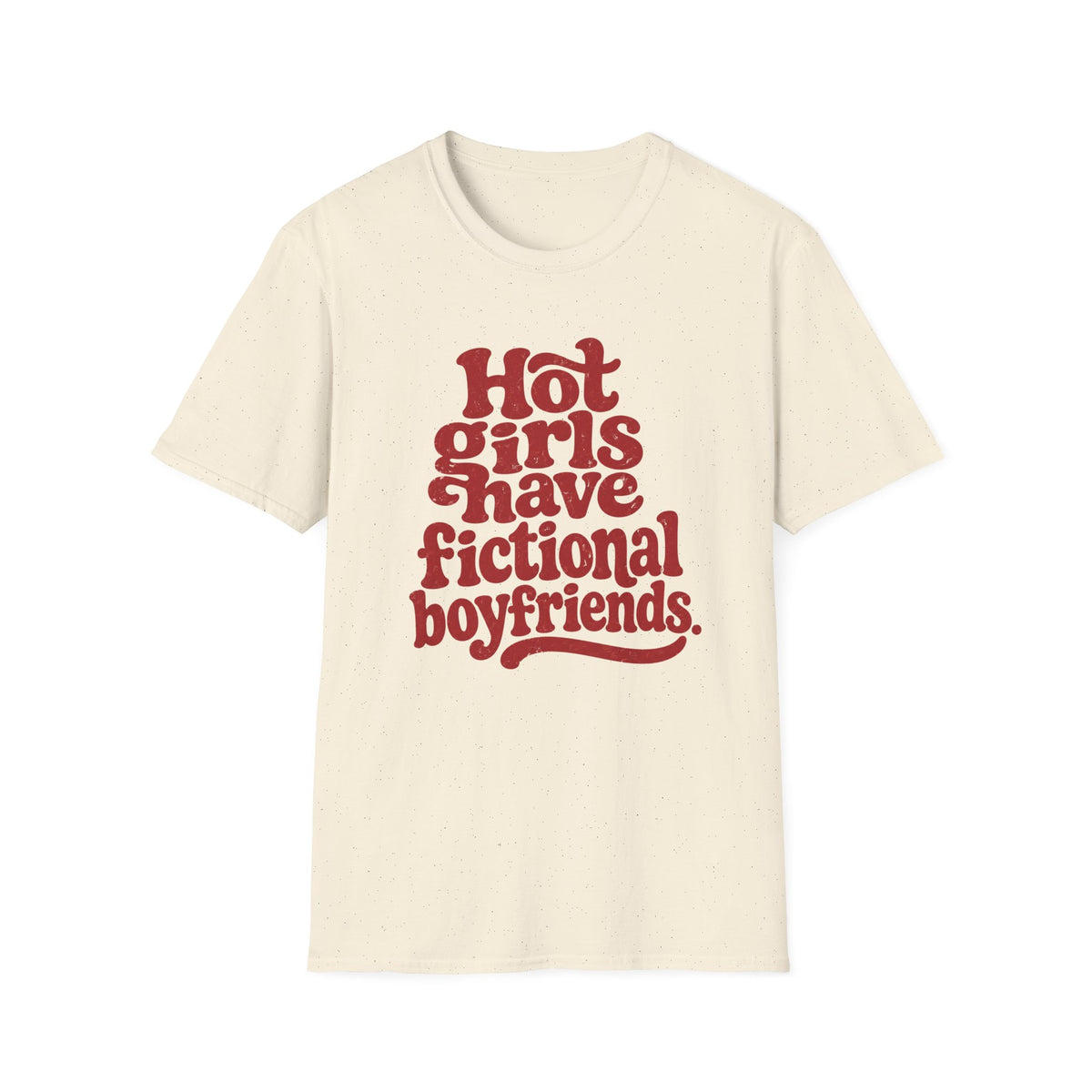 Hot Girls Have Fictional Boyfriends T-Shirt