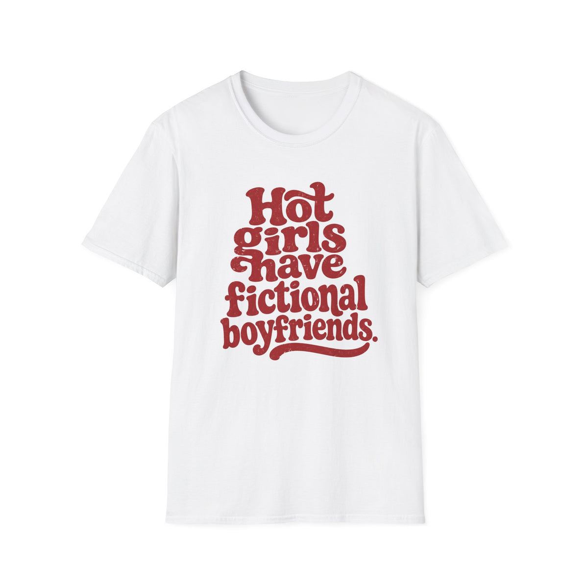 Hot Girls Have Fictional Boyfriends T-Shirt