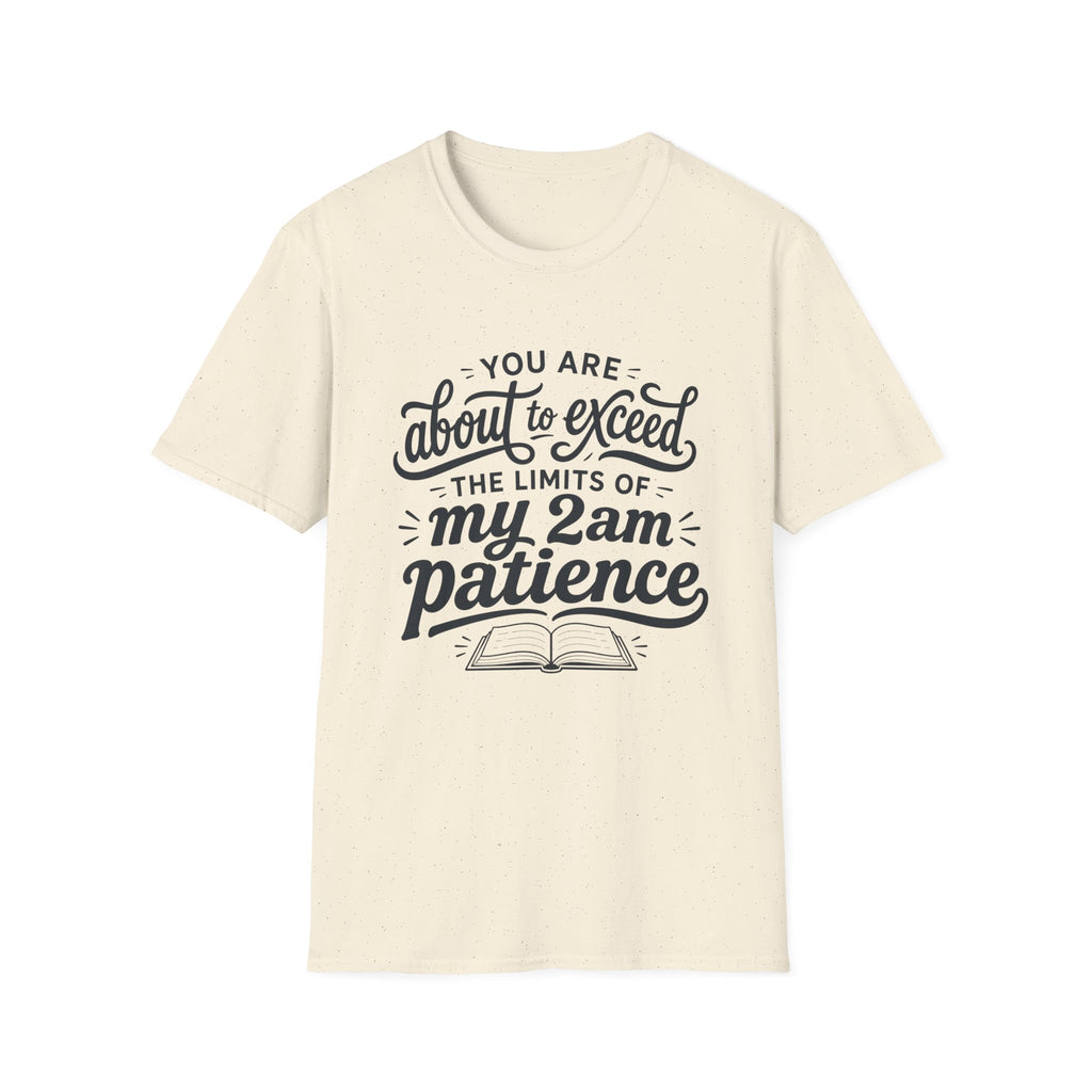 Exceed Limits of my 2am Patience T-Shirt