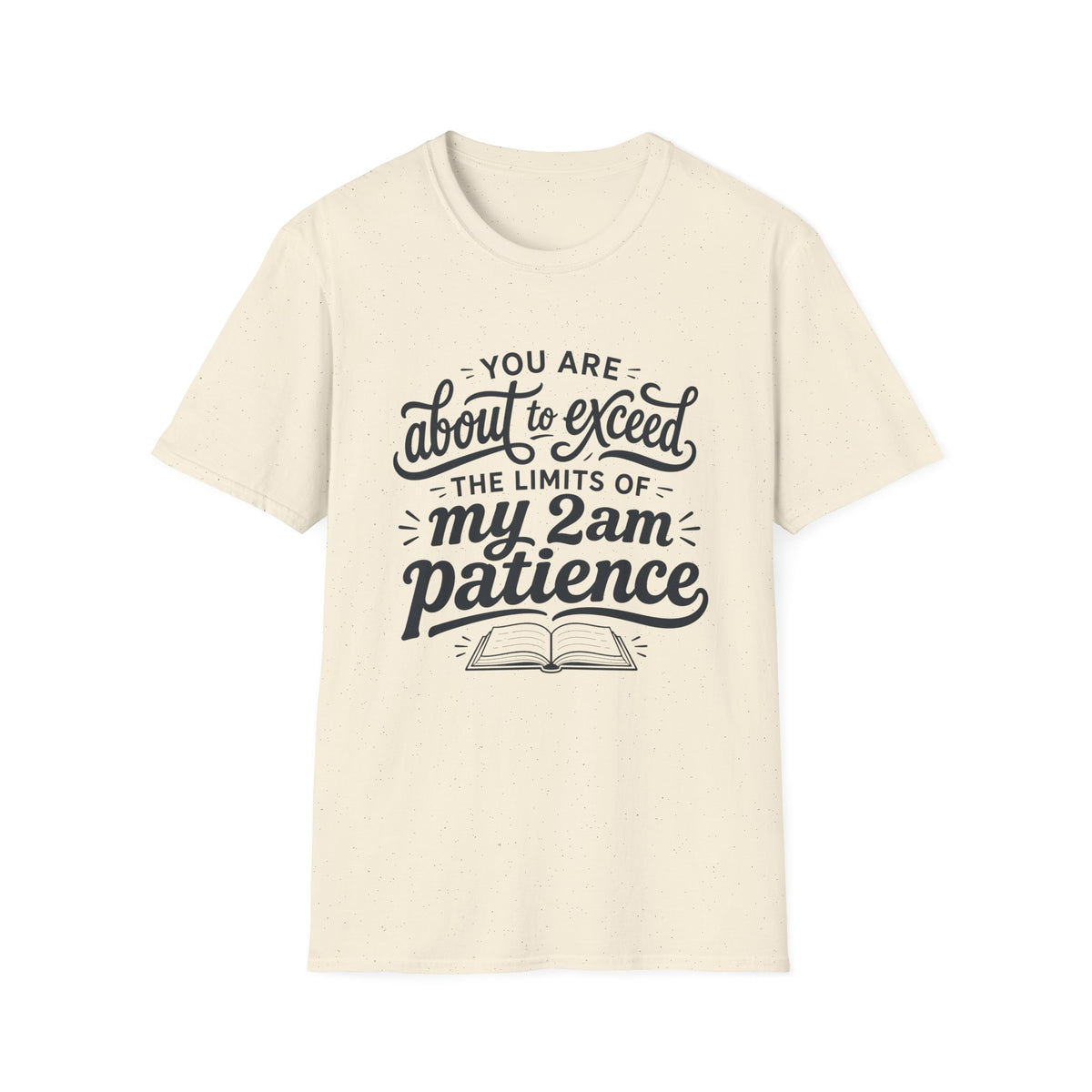 Exceed Limits of my 2am Patience T-Shirt