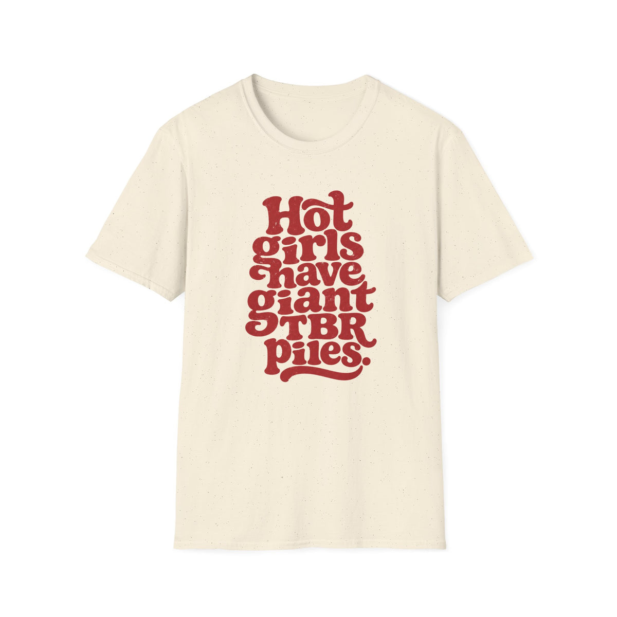 Hot Girls Have Giant TBR Piles T-Shirt