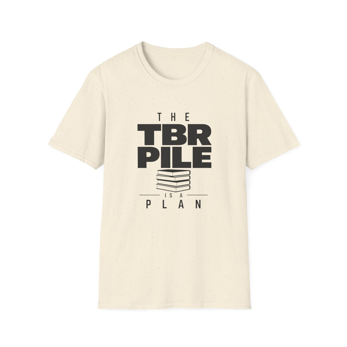 The TBR Pile Is A Plan T-Shirt