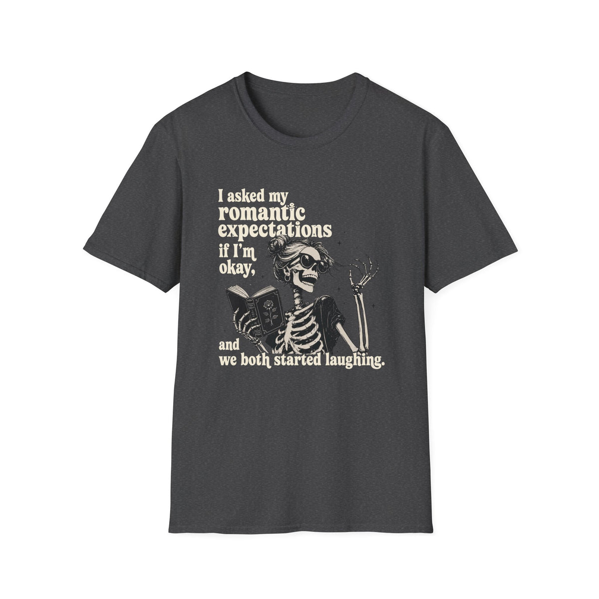 Asked My Romantic Expectations Skeleton T-Shirt