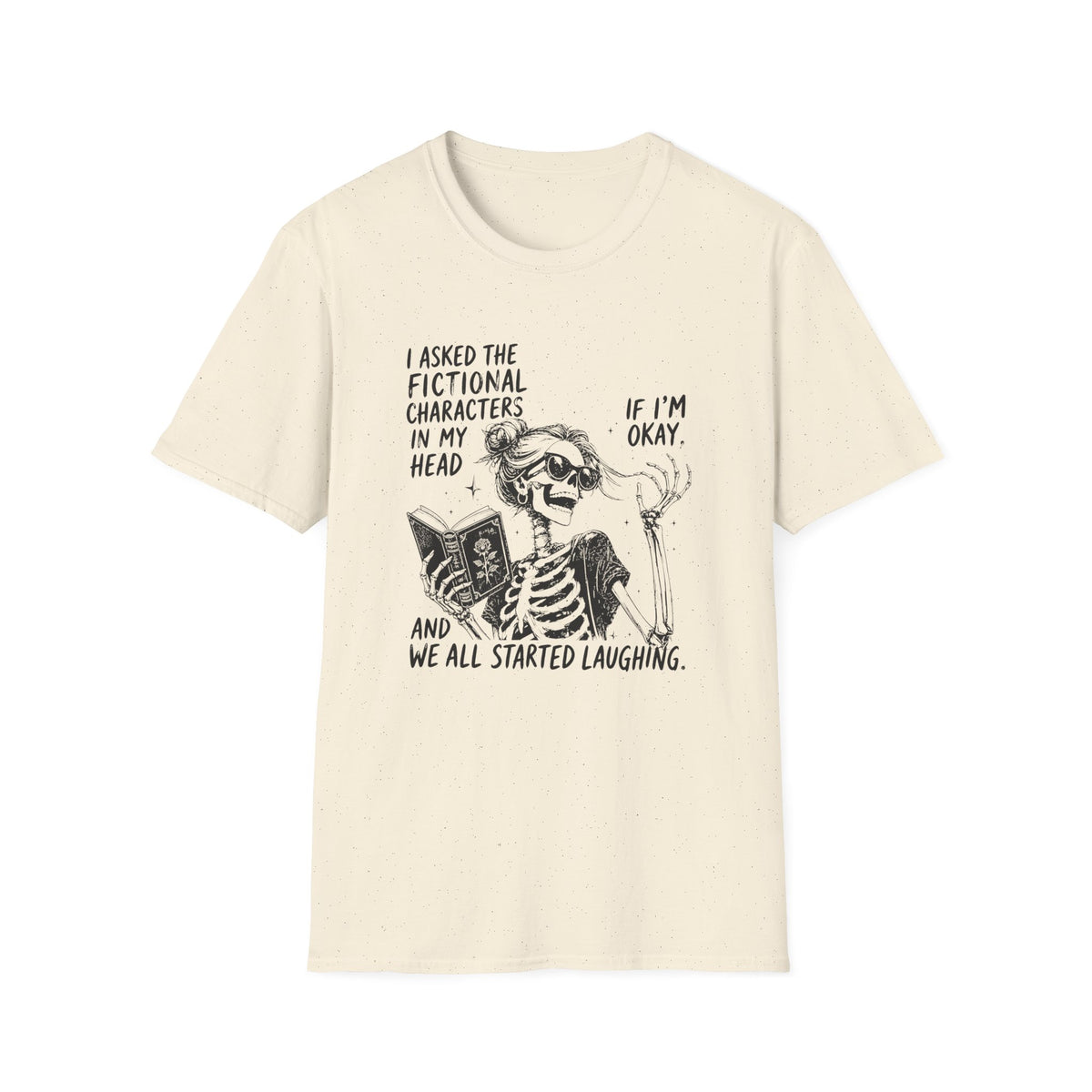 Asked Fictional Characters In My Head Skeleton T-Shirt