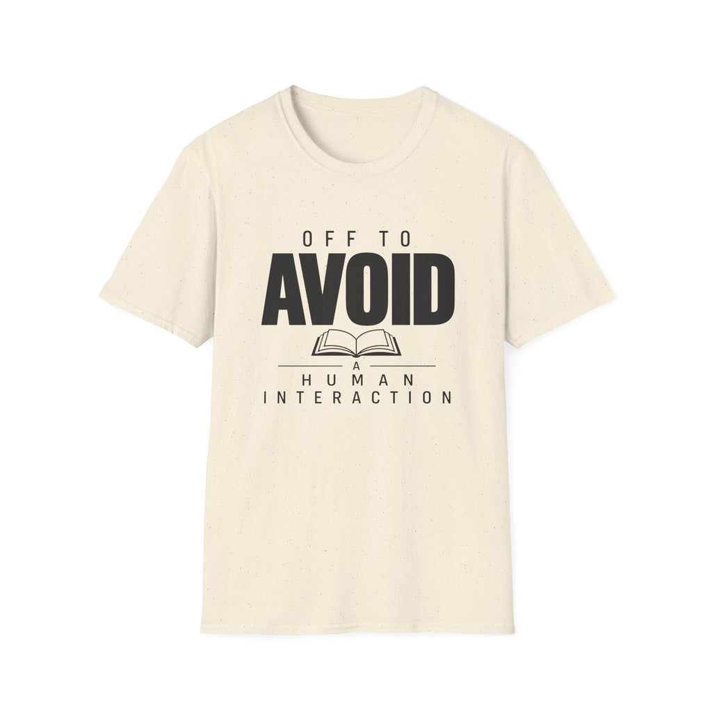 Off To Avoid Human Interaction T-Shirt
