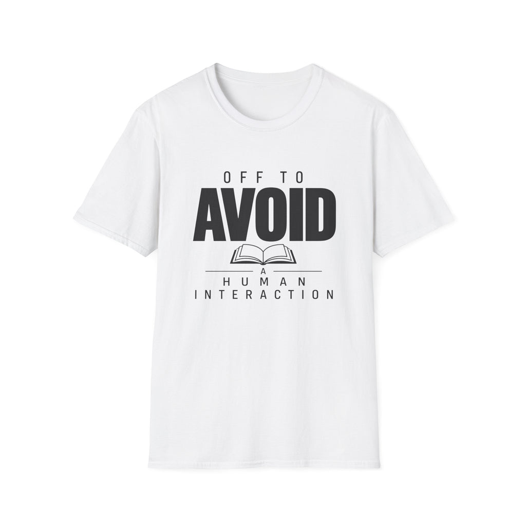 Off To Avoid Human Interaction T-Shirt