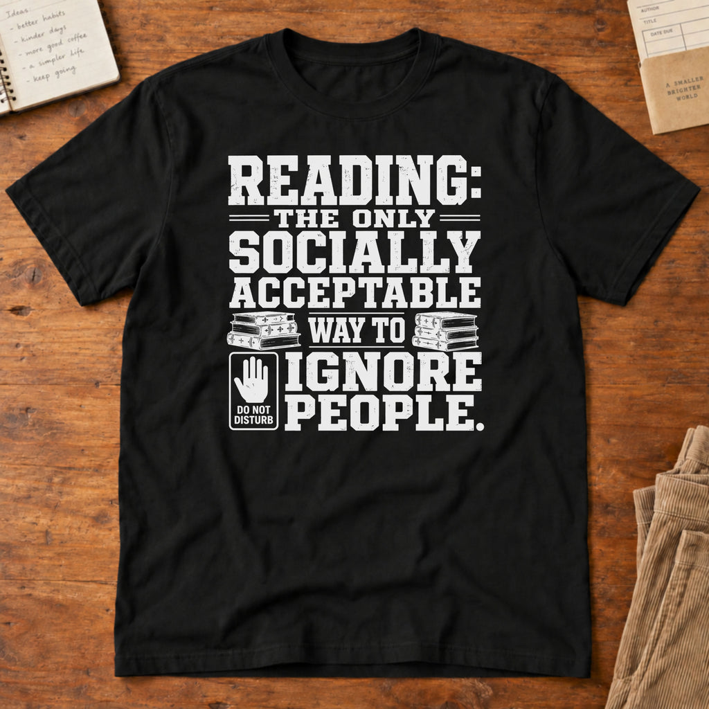 Reading: The Only Socially Acceptable Way to Ignore T-Shirt
