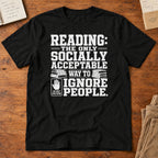 Reading: The Only Socially Acceptable Way to Ignore T-Shirt