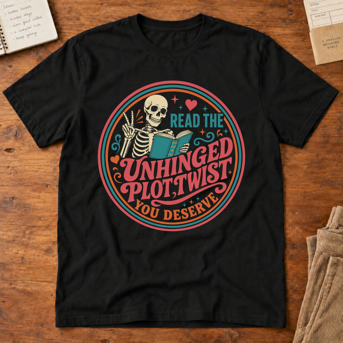 Read The Unhinged Plot Twist You Deserve T-Shirt