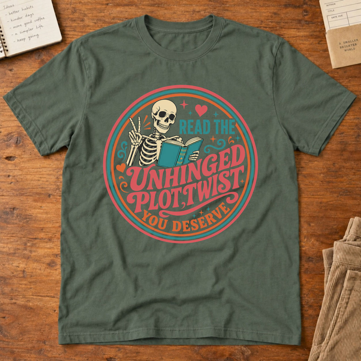Read The Unhinged Plot Twist You Deserve T-Shirt