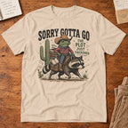 Sorry Gotta Go T-Shirt