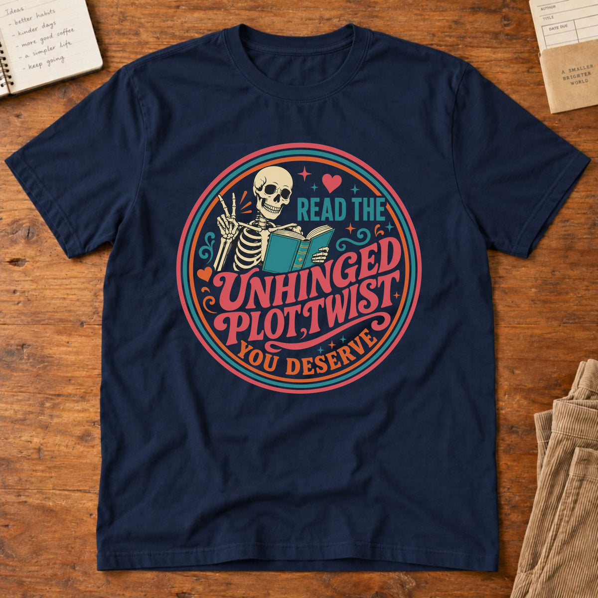 Read The Unhinged Plot Twist You Deserve T-Shirt
