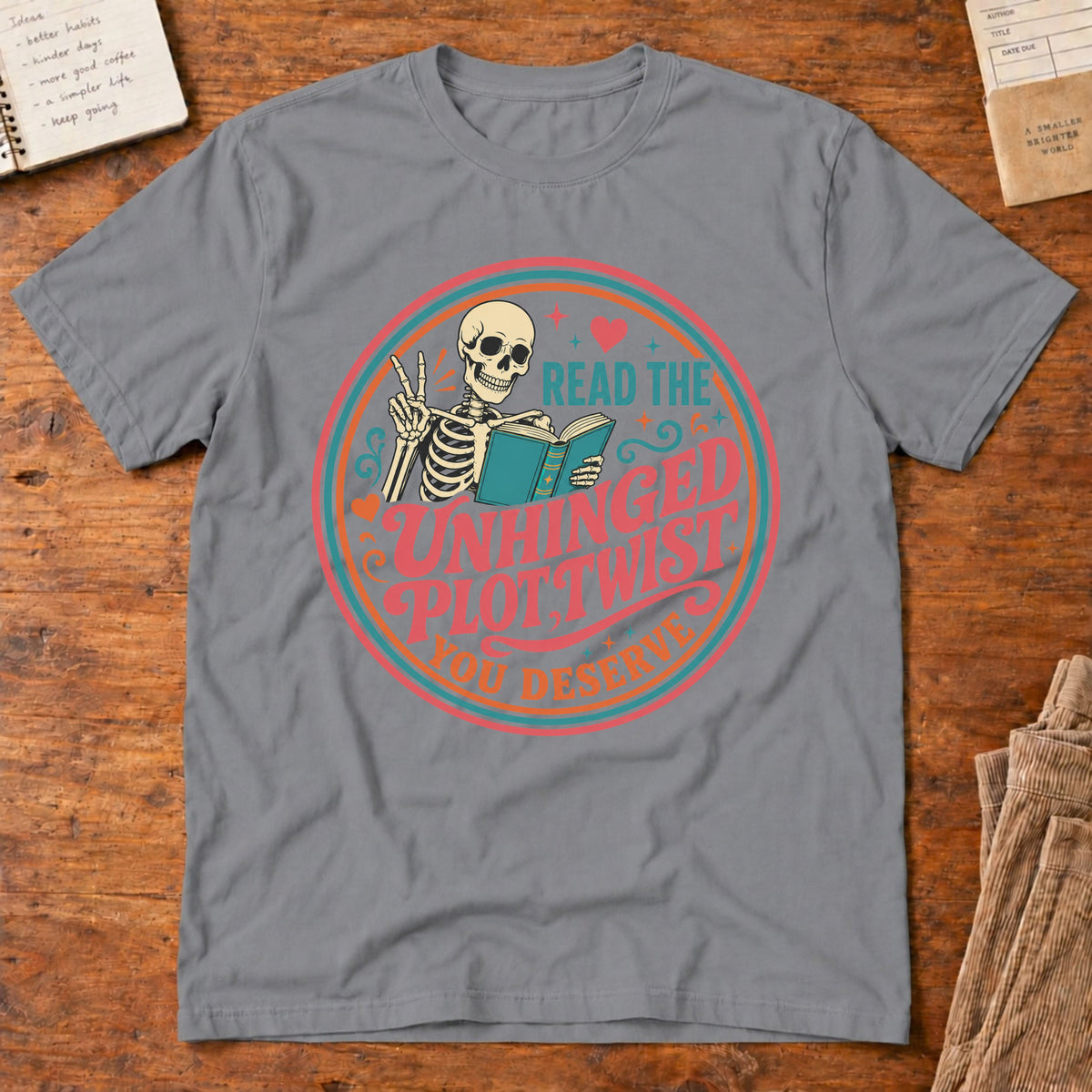 Read The Unhinged Plot Twist You Deserve T-Shirt